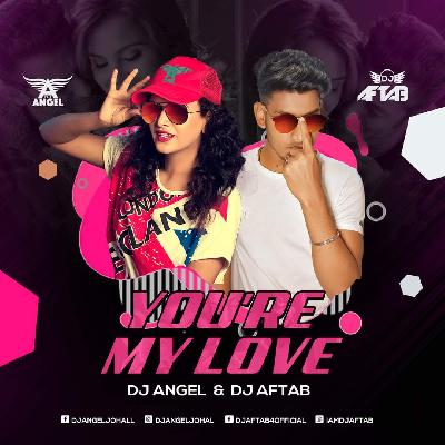 You-re My Love (Remix) DJ Angel & DJ Aftab
